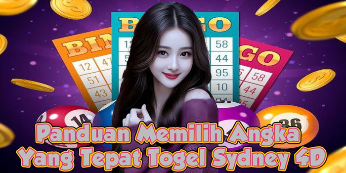 Panduan Memilih Angka Yang Tepat Togel Sydney 4D