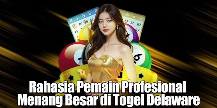 Rahasia Pemain Profesional Menang Besar di Togel Delaware