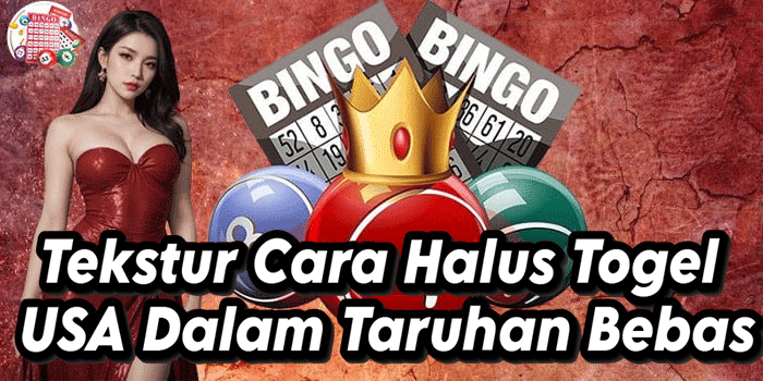 Tekstur Cara Halus Togel USA Dalam Taruhan Bebas