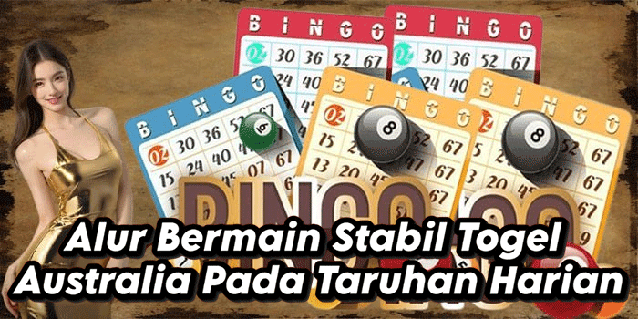Alur Bermain Stabil Togel Australia Pada Taruhan Harian