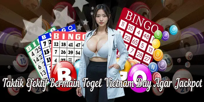 Taktik Efektif Bermain Togel Vietnam Day Agar Jackpot