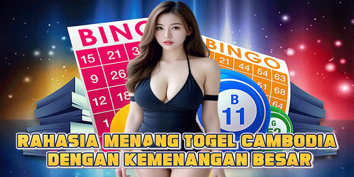 Rahasia Menang Togel Cambodia Dengan Kemenangan Besar