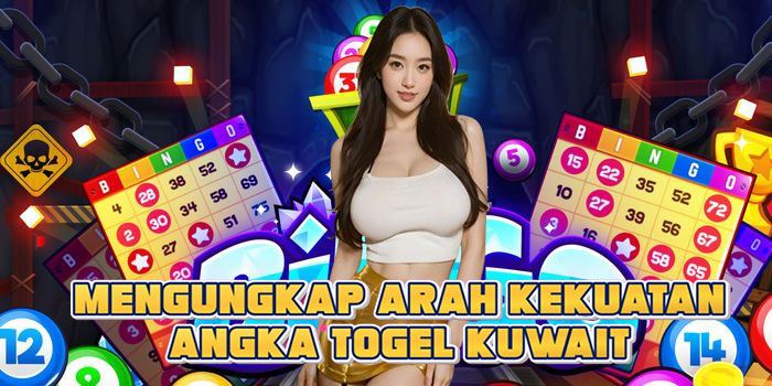  Mengungkap Arah Kekuatan Angka Togel Kuwait