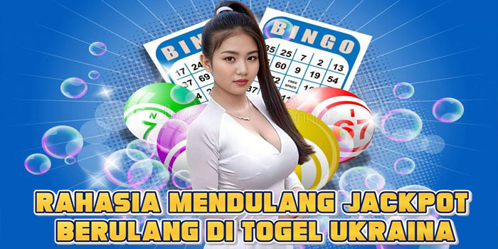 Rahasia Mendulang Jackpot Berulang di Togel Ukraina