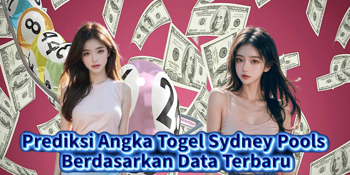 Prediksi Angka Togel Sydney Pools Berdasarkan Data Terbaru