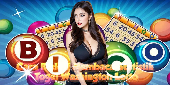 Cara Efektif Membaca Statistik Togel Washington Lotto