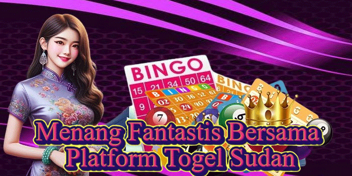 Menang Fantastis Bersama Platform Togel Sudan