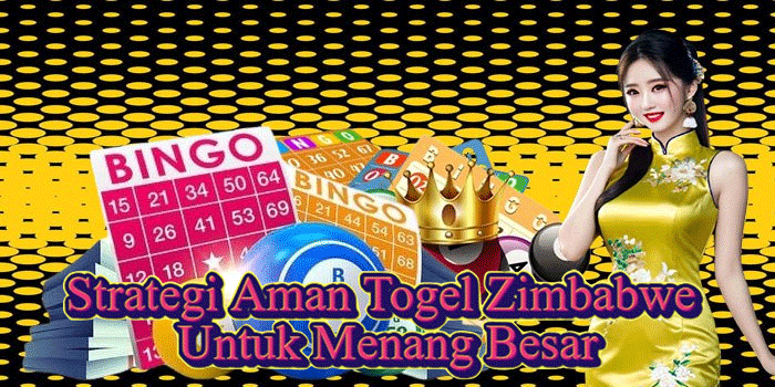 Strategi Aman Togel Zimbabwe Untuk Menang Besar