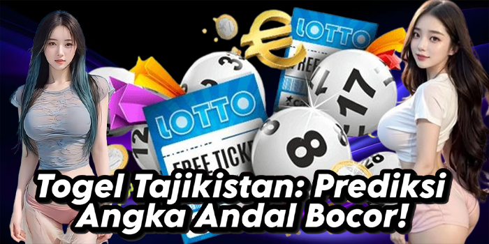 Togel Tajikistan: Prediksi Angka Andal Bocor!